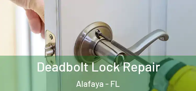  Deadbolt Lock Repair Alafaya - FL